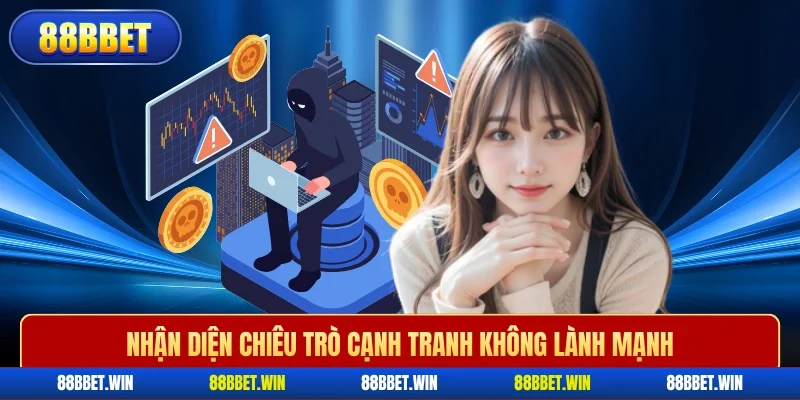 Nhận diện chiêu trò cạnh tranh không lành mạnh