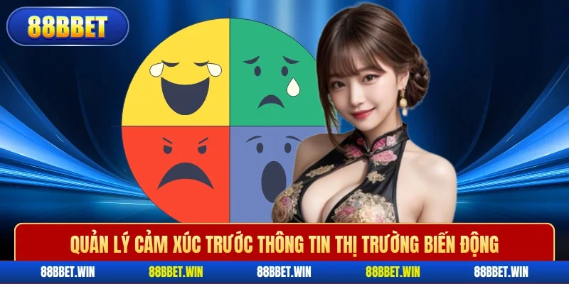 Quản lý cảm xúc trước thông tin thị trường biến động 