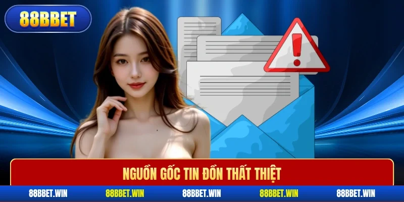 Nguồn gốc tin đồn thất thiệt