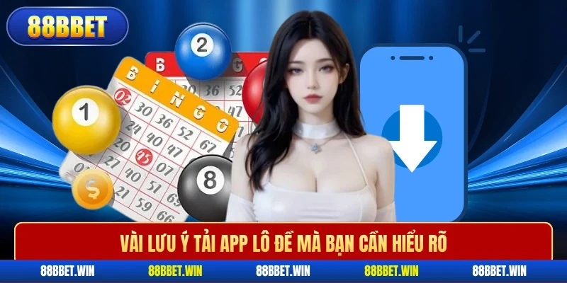 Vài lưu ý tải app lô đề mà bạn cần hiểu rõ