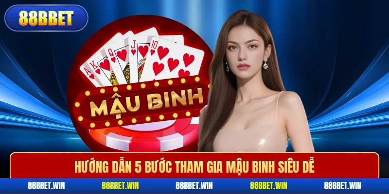 Hướng dẫn 5 bước tham gia mậu binh siêu dễ
