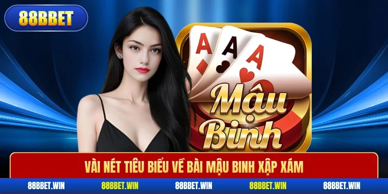 Vài nét tiêu biểu về bài mậu binh xập xám