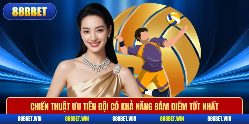 Chiến thuật ưu tiên đội có khả năng bám điểm tốt nhất