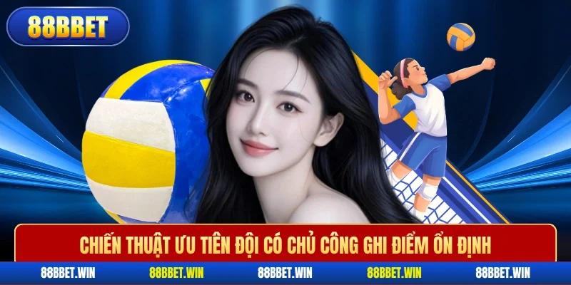 Chiến thuật ưu tiên đội có chủ công ghi điểm ổn định