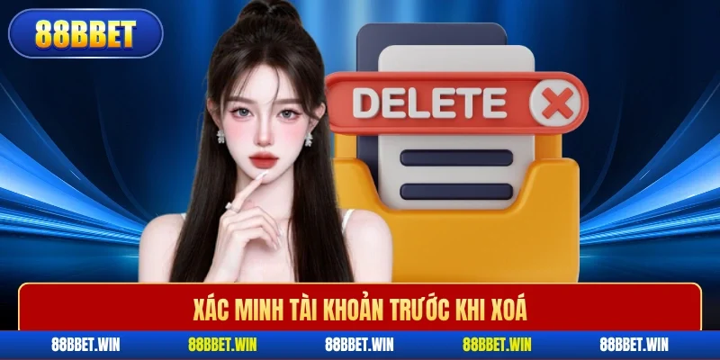 Xác minh tài khoản trước khi xoá