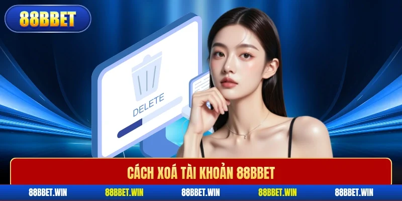 Cách xóa tài khoản 88BBET