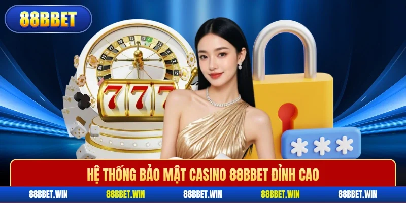 Hệ thống bảo mật casino 88BBET đỉnh cao 
