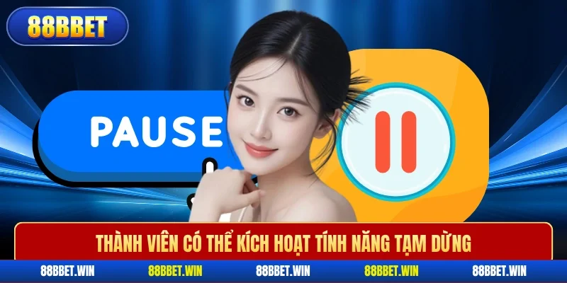 Thành viên có thể kích hoạt tính năng tạm dừng