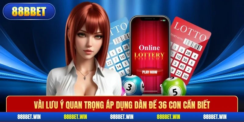 Vài lưu ý quan trọng áp dụng dàn đề 36 con cần biết