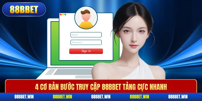 4 cơ bản bước truy cập 88BBET cực nhanh