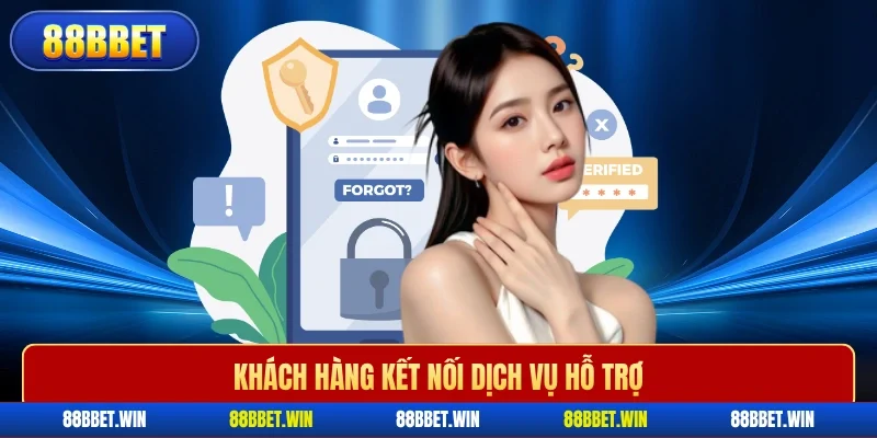 Khách hàng kết nối dịch vụ hỗ trợ 