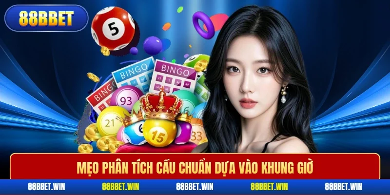 Mẹo phân tích cầu chuẩn dựa vào khung giờ