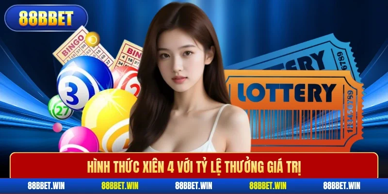 Hình thức xiên 4 với tỷ lệ thưởng giá trị