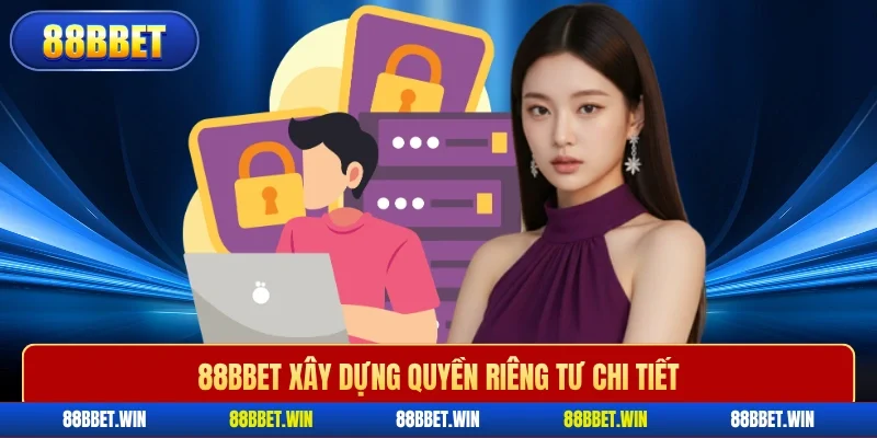 88BBET xây dựng quyền riêng tư chi tiết
