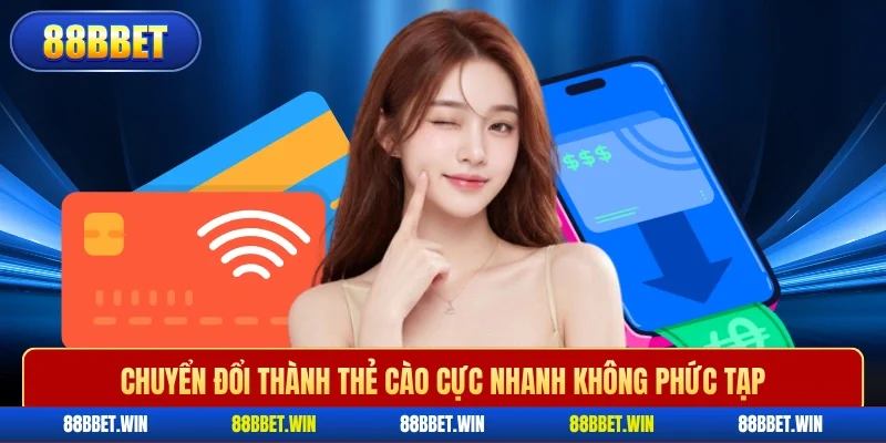 Chuyển đổi thành thẻ cào cực nhanh không phức tạp
