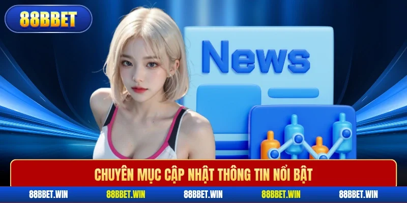 Chuyên mục cập nhật thông tin nổi bật