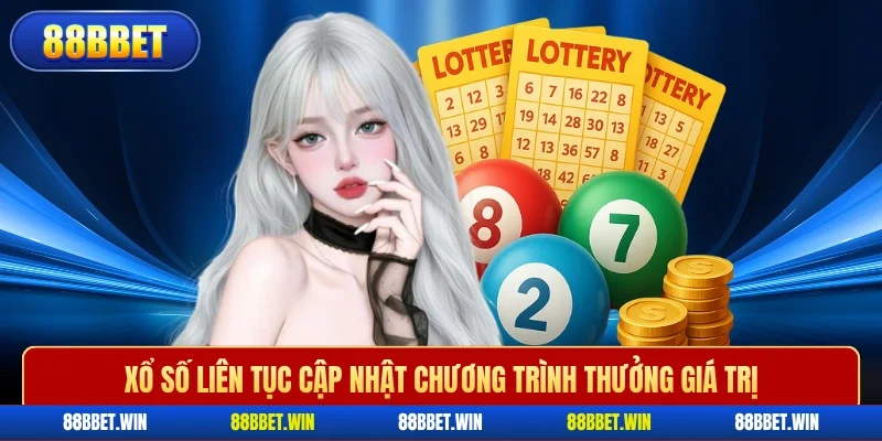 Xổ số liên tục cập nhật chương trình thưởng giá trị