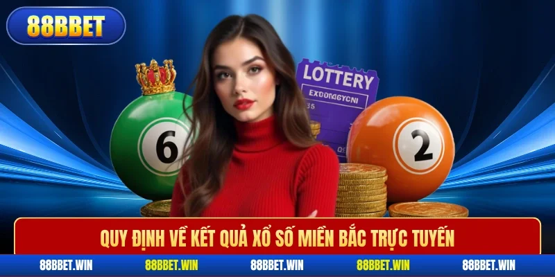 Quy định về kết quả xổ số miền Bắc trực tuyến